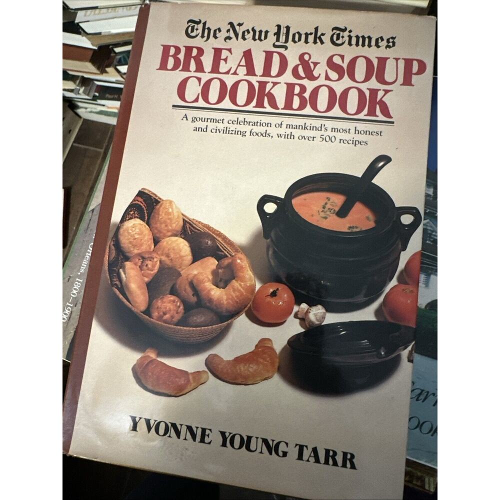 BREAD & SOUP COOKBOOK New York Times Yvonne Young‎ Tarr HC/DJ Jam Spreads